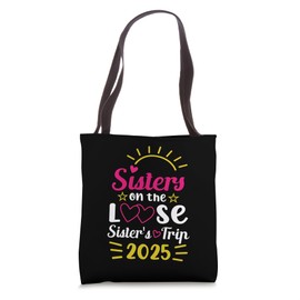 Sisters On The Loose Sisters Trip 2025 Girls Vacation Lovers Tote Bag