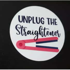 Unplug the Straightener - Vinyl Waterproof Sticker 3"