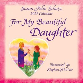For My Beautiful Daughter - A Blue Mountain Arts Collection Calendar 2025-12-Month Calendar by Susan Polis Schutz for a Daughter from Her Mother