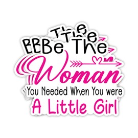 (3Pcs) Be The Woman You Needed When You were a Little Girl Sticker Inspirational Motivational Vinyl Decals for Tumbler Laptop Water Bottles Books Phone - Size 3x2.5 Inches