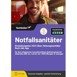 Notfallsanitäter Einstellungstest 2025 üben: Rettungssanitäter Buch inkl. App für dein erfolgreiches Auswahlverfahren (Aufnahmetest) bei Johanniter, DRK etc. | Lernen mit +3000 Übungen & Lösungen