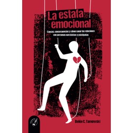 LA ESTAFA EMOCIONAL: Causas, consecuencias y cómo sanar las relaciones con personas narcisistas y psicópatas (Spanish Edition)