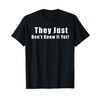 They Just Don't Know It Yet Funny Shirt