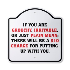If You are Grouchy Iratable Or Mean $10 Charge 12" X 12” Sign | Indoor/Outdoor Plastic | SignMission Designer Business Novelty Gift Funny Joke Gag Road Garage