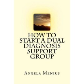 How To Start A Dual Diagnosis Support Group