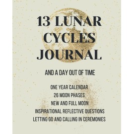 13 Lunar Cycles Journal: And A Day Out of Time