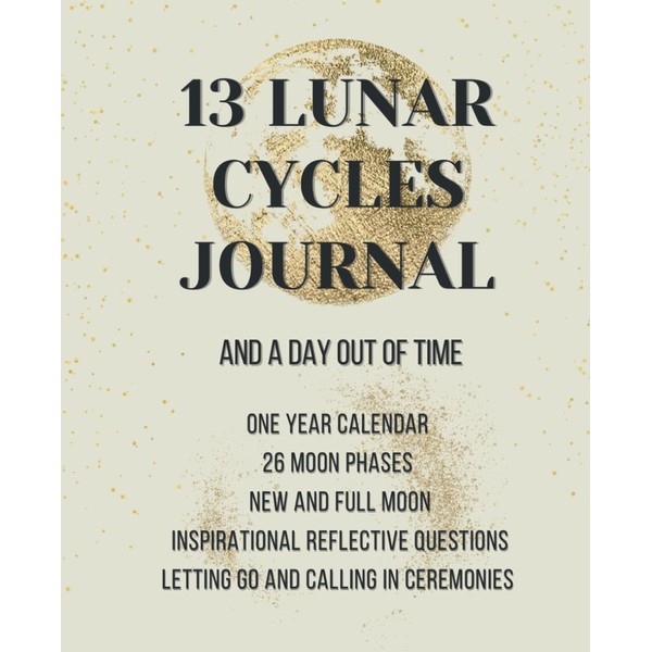 13 Lunar Cycles Journal: And A Day Out of Time