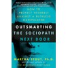 Outsmarting the Sociopath Next Door: How to Protect Yourself Against
