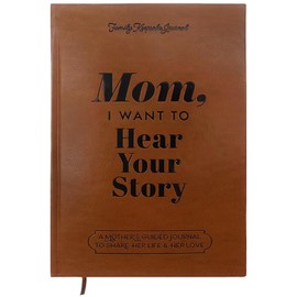 Mom, I Want to Hear Your Story: Journal Bound Hardback For Mother's Day Birthday Gift with Ribbon Bookmark, A Mother’s Guided Journal to Share Her Life and Love (Hear Your Story NoteBooks)