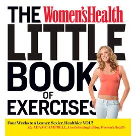 The Women's Health Little Book of Exercises: Four Weeks to a Leaner, Sexier, Healthier You!