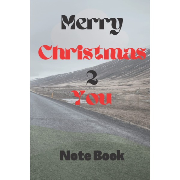 Merry Christmas 2 You ! Highway, Red/Black Font Cover Notebook: