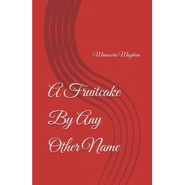 A FRUITCAKE BY ANY OTHER NAME: Minnesota Mayhem