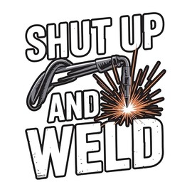 Welder Sticker, 4 in - Welding Decal for Welder, Ironworker, Construction, Laborer, Pipefitter, Mechanic (Shut.Up)