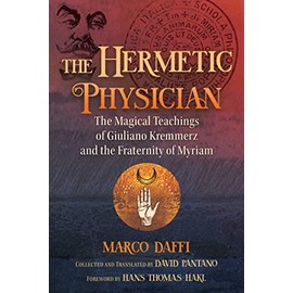 The Hermetic Physician: The Magical Teachings of Giuliano Kremmerz and the Fraternity of Myriam