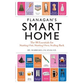 Flanagan's Smart Home: The 98 Essentials for Starting Out,  Starting Over, Scaling Back
