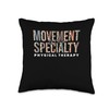 Movement Is Our Specialty Physical Therapy Throw Pillow