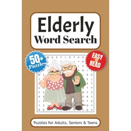 Elderly Word Search Puzzle Book: Word Searches with Easy to Read Print About Grandparents, Old People Activities and More | 6x9 inches 110 pages | 50+ ... … Gift for vacations, Holidays and Free Times