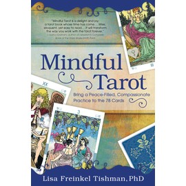 Mindful Tarot: Bring a Peace-Filled, Compassionate Practice to the 78 Cards