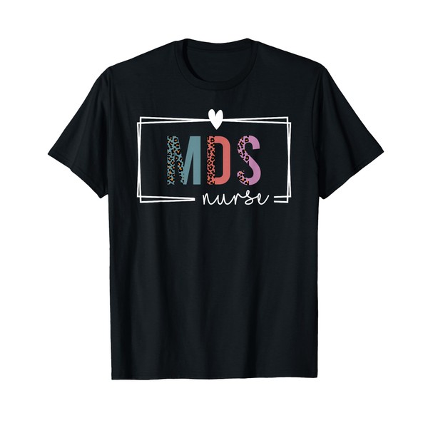 MDS Nurse mds nurse Nurses Day T-Shirt