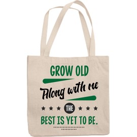 Make Your Mark Design Grow Old Along with Me, Wise Advice to the Youth Quotes Reusable Tote Bag