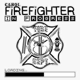 Carol | Firefighter in Progress | Future Firefighter | Black Text Sticker Bumper Sticker Vinyl Decal 5"