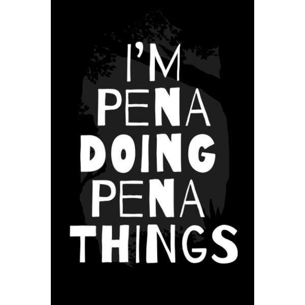 I'm Pena Doing Pena Things: Notebook Gift Pena name, Journal