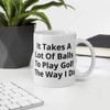 It Takes A Lot of Balls to Play Golf The