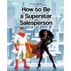 How to Be a Superstar Salesperson