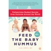 Feed the Baby Hummus: Pediatrician-Backed Secrets from Cultures Around the