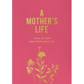A Mother's Life: I Want To Know Everything About You