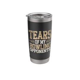 Tears of My Bowling Opponents Stainless Steel Insulated Tumbler