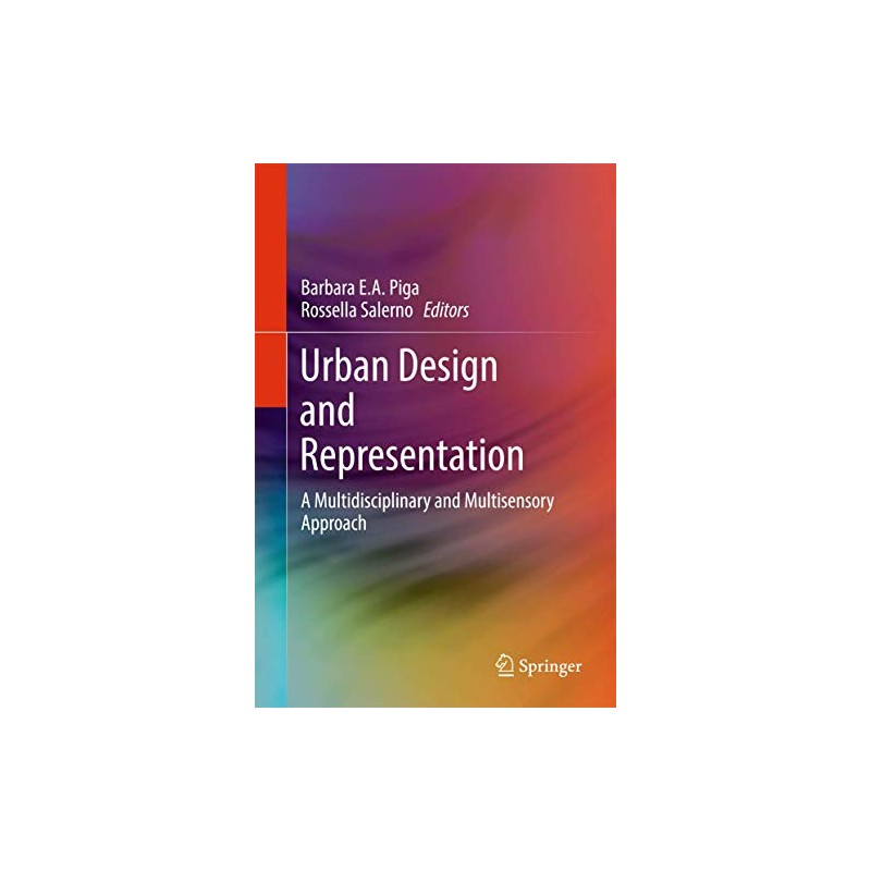 Urban Design and Representation: A Multidisciplinary and Multisensory Approach