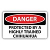 Danger Protected By a Highly Trained Chihuahua Slogan Sign Sticker Decal Design