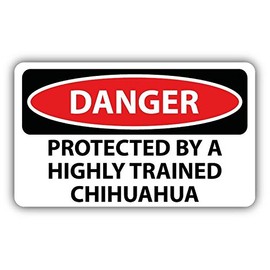 Danger Protected By a Highly Trained Chihuahua Slogan Sign Sticker Decal Design