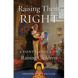 Raising Them Right: A Saint's Advice on Raising Children