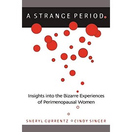 A Strange Period.: Insights Into The Bizarre Experiences Of Perimenopausal Women