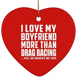 Designsify Christmas Tree Decoration, I Love My Boyfriend More Than Drag Racing, Heart Ornament Red, Gifts for Birthday Anniversary Valentines Mom Mothers Fathers Day Party, to Men Women Him Her