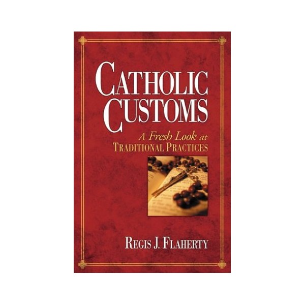 Catholic Customs: A Fresh Look at Traditional Practices