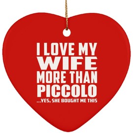Designsify Christmas Tree Decoration, I Love My Wife More Than Piccolo, Heart Ornament Red, Gifts for Birthday Anniversary Valentines Mom Mothers Fathers Day Party, to Men Women Him Her Friend Mom Dad