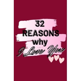 32 REASONS WHY I LOVE YOU: Fill In The Blank Prompted Books for Boyfriend /Girlfriend /Couples, What I Love About You Book from Me to You