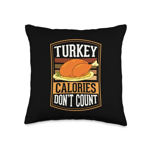 Turkey Calories Don't Count Vacation Thanksgiving Calories Throw Pillow