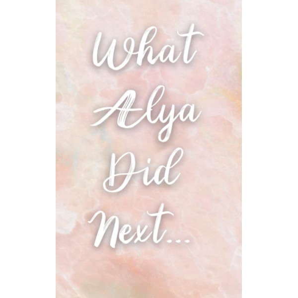 What Alya Did Next Notebook: 120 page lined notebook for