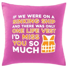 Hippowarehouse If we were on a sinking ship and there was only one life vest I would miss you so much Printed bedroom accessory cushion cover case 41x41cm