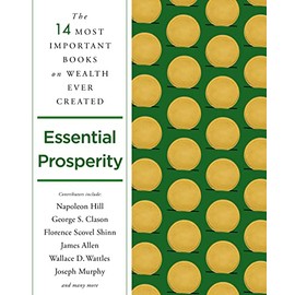 Essential Prosperity: The Fourteen Most Important Books on Wealth and Riches Ever Written