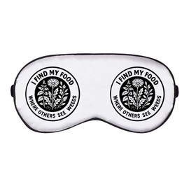 'I Find My Food Where Others See Weeds' Sleep/Travel Eye Mask (EY00030161)
