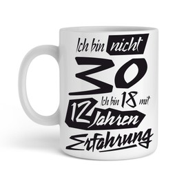 Shirtinator Geschenk Tasse 30. Geburtstag I Ich bin nicht 30 Ich bin 18 mit 12 Jahren Erfahrung I Geschenkidee-n Geburtstag Geschenke für Frauen Männer