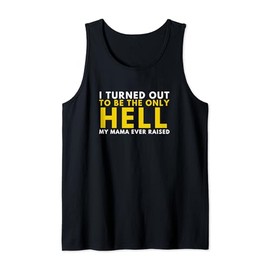Proud Rebel- I Turned Out to be Only Hell Mama Ever Raised Tank Top