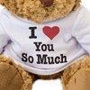 I LOVE YOU SO MUCH - Teddy Bear - Cute