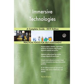 Immersive Technologies A Complete Guide - 2019 Edition