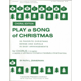 Play a Song of Christmas - 35 Favorite Christmas Songs and Carols in Easy Arrangements - for Chorus a Cappella, or with Band or Orchestra or Handbells or Small Ensemble